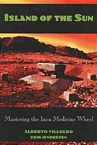 Island of the Sun: Mastering the Inca Medicine Wheel (Paperback, Original)
