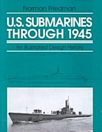 U.S. Submarines Through 1945: An Illustrated Design History (Hardcover)