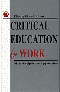 Critical Education for Work: Multidisciplinary Approaches (Hardcover)