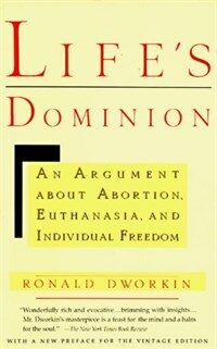Life's dominion : an argument about abortion, euthanasia, and individual freedom 1st Vintage Books ed