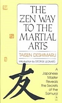 The Zen Way to Martial Arts: A Japanese Master Reveals the Secrets of the Samurai (Paperback)