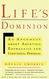 Lifes Dominion: An Argument about Abortion, Euthanasia, and Individual Freedom (Paperback)