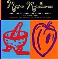 Mesa Mexicana: Bold Flavors from the Border, Coastal Mexico, and Beyond (Hardcover)