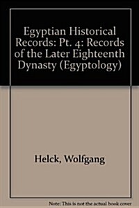 Egyptian Historical Records : Records of the Later Eighteenth Dynasty (Paperback)