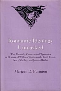 Romantic Ideology Unmasked (Hardcover)