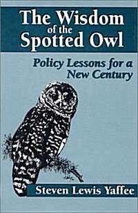 The Wisdom of the Spotted Owl: Policy Lessons for a New Century (Paperback, 2)