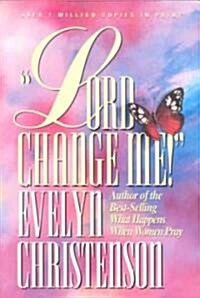 Lord, Change Me! (Paperback, Reprint)