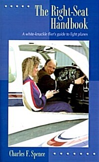 The Right-Seat Handbook: A White-Knuckle Fliers Guide to Light Planes (Paperback)