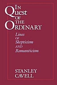 In Quest of the Ordinary: Lines of Skepticism and Romanticism (Paperback)