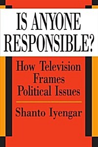 Is Anyone Responsible?: How Television Frames Political Issues (Paperback, Revised)