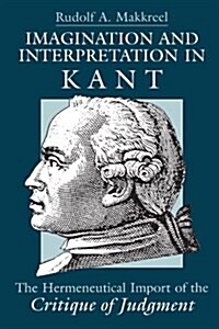 Imagination and Interpretation in Kant: The Hermeneutical Import of the Critique of Judgment (Paperback)