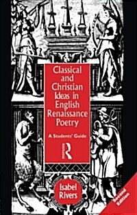 Classical and Christian Ideas in English Renaissance Poetry (Paperback, 2 ed)