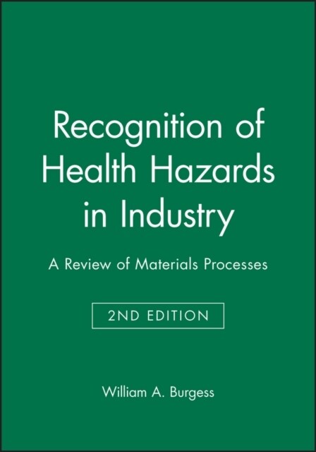 Recognition of Health Hazards in Industry: A Review of Materials Processes (Hardcover, 2, Revised)