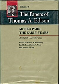 The Papers of Thomas A. Edison: Menlo Park: The Early Years, April 1876-December 1877 (Hardcover)