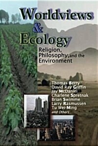 Worldviews and Ecology: Religion, Philosophy, and the Environment (Paperback)