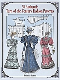 59 Authentic Turn-Of-The-Century Fashion Patterns (Paperback)