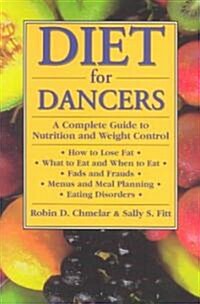 Diet for Dancers: A Complete Guide to Nutrition and Weight Control (Paperback)