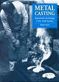 Metal Casting : Appropriate Technology in the Small Foundry (Paperback)
