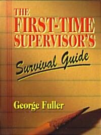 The First-Time Supervisors Survival Guide (Paperback)