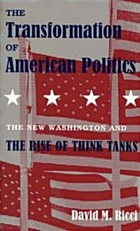 The Transformation of American Politics: The New Washington and the Rise of Think Tanks (Paperback, Revised)