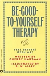 Be-Good-To-Yourself Therapy (Paperback, Reprint)