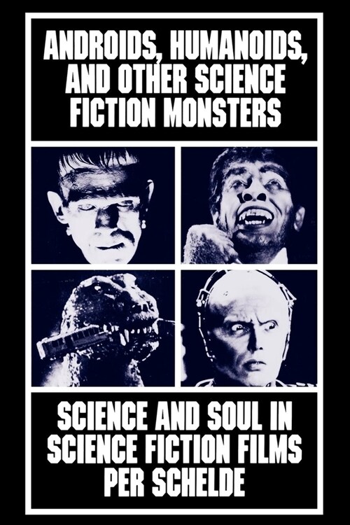 Androids, Humanoids, and Other Folklore Monsters: Science and Soul in Science Fiction Films (Paperback)