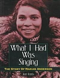 What I Had Was Singing (Paperback)