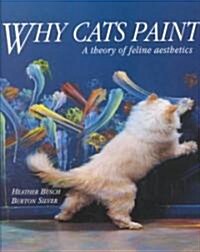 Why Cats Paint: A Theory of Feline Aesthetics (Paperback)