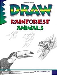 Draw Rainforest Animals (Paperback)