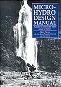Micro-hydro Design Manual : A Guide to Small-scale Water Power Schemes (Paperback)