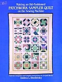 Making an Old-Fashioned Patchwork Sampler Quilt on the Sewing Machine (Paperback)