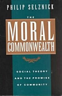 The Moral Commonwealth: Social Theory and the Promise of Community (Paperback, Revised)