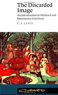 The Discarded Image : An Introduction to Medieval and Renaissance Literature (Paperback)