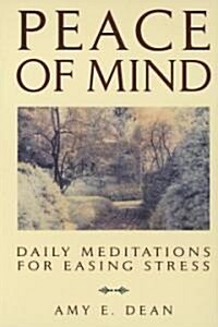 Peace of Mind: Daily Meditations for Easing Stress (Paperback)