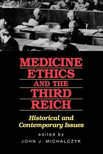 Medicine, Ethics, and the Third Reich: Historical and Contemporary Issues (Paperback)