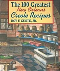 The 100 Greatest New Orleans Creole Recipes (Paperback)