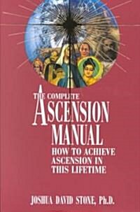 A Complete Ascension Manual: How to Achieve Ascension in This Lifetime (Paperback)