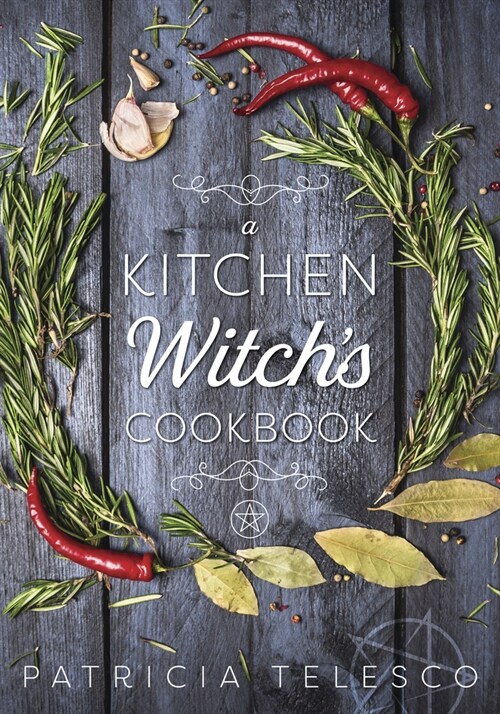 A Kitchen Witchs Cookbook (Paperback)