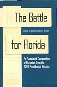 The Battle for Florida: An Annotated Compendium of Materials from the 2000 Presidential Election (Hardcover)