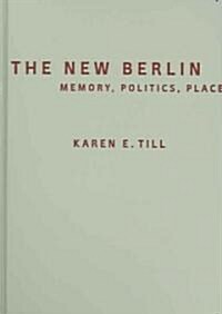 The New Berlin: Memory, Politics, Place (Hardcover)