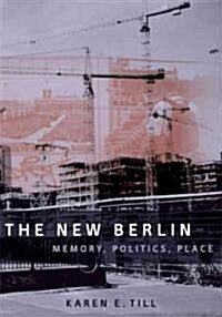 The New Berlin: Memory, Politics, Place (Paperback)