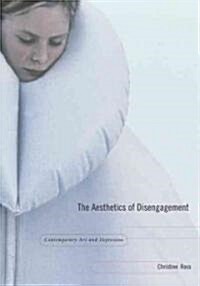 The Aesthetics of Disengagement: Contemporary Art and Depression (Paperback)