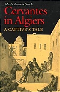 Cervantes in Algiers: A Captives Tale (Paperback, Revised)