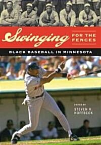 Swinging for the Fences: Black Baseball in Minnesota (Hardcover)