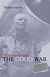 Remembering the Good War: Minnesotas Greatest Generation (Hardcover)
