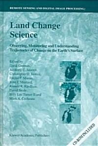 Land Change Science: Observing, Monitoring and Understanding Trajectories of Change on the Earths Surface (Hardcover)