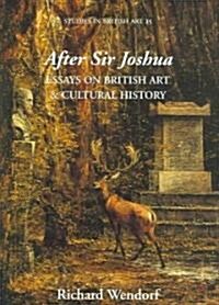 After Sir Joshua: Essays on British Art and Cultural History Volume 15 (Hardcover)