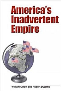 Americas Inadvertent Empire (Paperback)