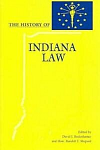 The History of Indiana Law (Hardcover)