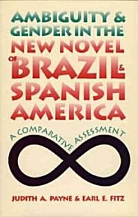 Ambiguity and Gender in the New Novel of Brazil and Spanish America: A Comparative Assessment (Paperback)